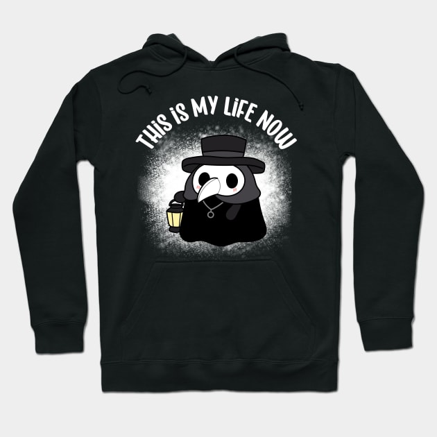 Plague Doctor, This is My Life Now Funny Hoodie by Urban Palette